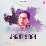 Timeless Classics By Jagjit Singh MP3 Download