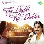 Ek Ladki Ko Dekha Kumar Sanu Romantic Melodies – Kumar Sanu