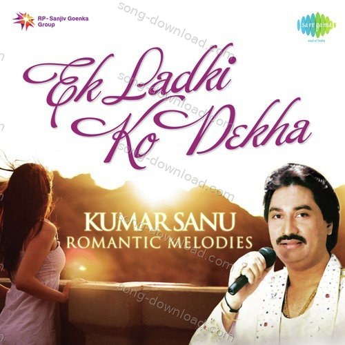 Ek Ladki Ko Dekha Kumar Sanu Romantic Melodies – Kumar Sanu