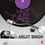 Music Cafe Arijit Singh – Arijit Singh