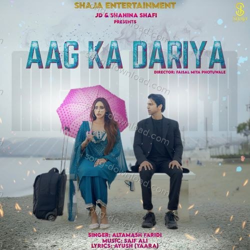 AAG KA DARIYA – Altamash Faridi