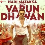 Nain Matakka With Varun Dhawan MP3 Download