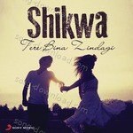Shikwa – Arijit Singh