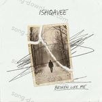 Broken Like Me – Ishqavee