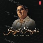 Jagjit Singh's Melodies MP3 Download