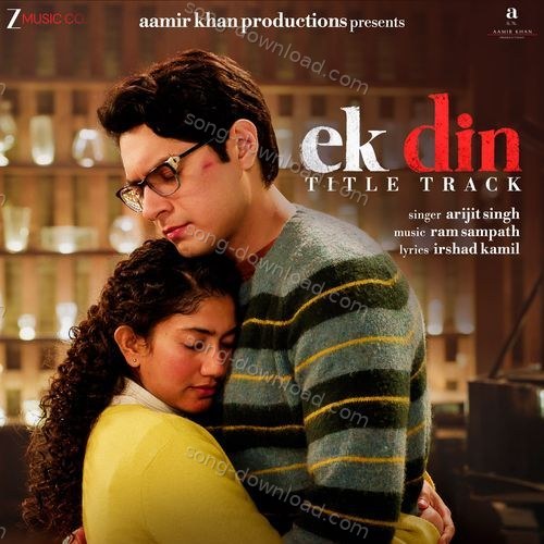 Ek Din Title Track – Arijit Singh, Irshad Kamil, Ram Sampath